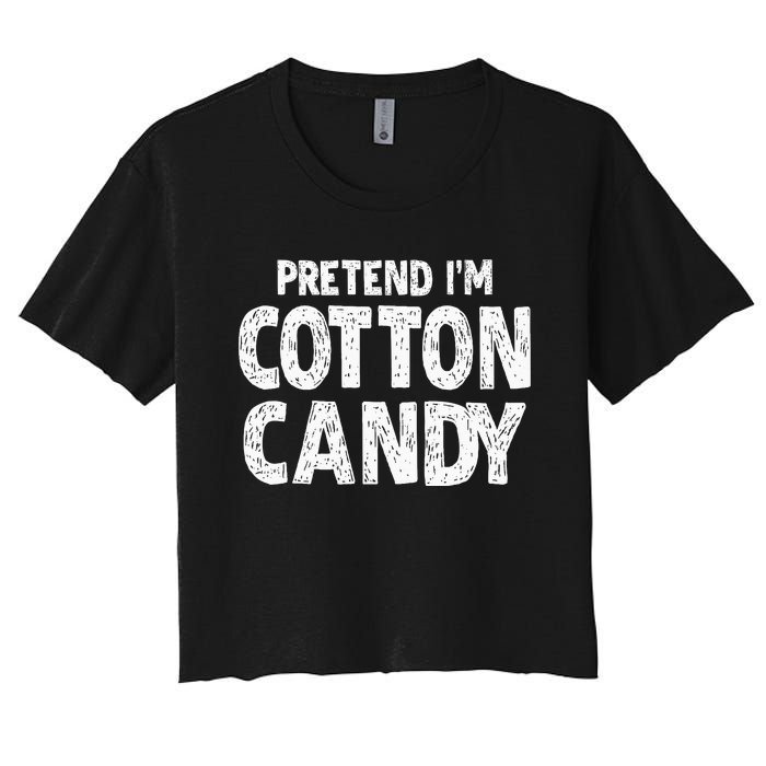 Pretend Im Cotton Candy Easy Halloween Costume Women's Crop Top Tee