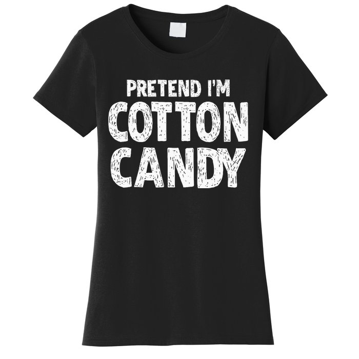 Pretend Im Cotton Candy Easy Halloween Costume Women's T-Shirt