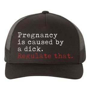 Pregnancy Is Caused By A Dick Regulate That Feminist Yupoong Adult 5-Panel Trucker Hat