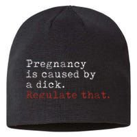 Pregnancy Is Caused By A Dick Regulate That Feminist Sustainable Beanie