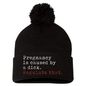 Pregnancy Is Caused By A Dick Regulate That Feminist Pom Pom 12in Knit Beanie