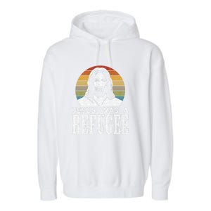 Pro Immigration Christian Liberal Jesus Was A Refugee Garment-Dyed Fleece Hoodie