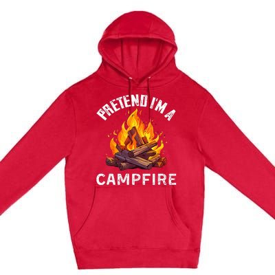 Pretend IM Campfire Funny Halloween Costume Premium Pullover Hoodie