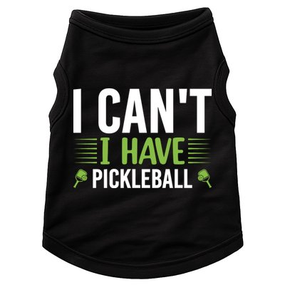 Pickleball I Can't I Have Pickleball Funny Pickleball Doggie Tank