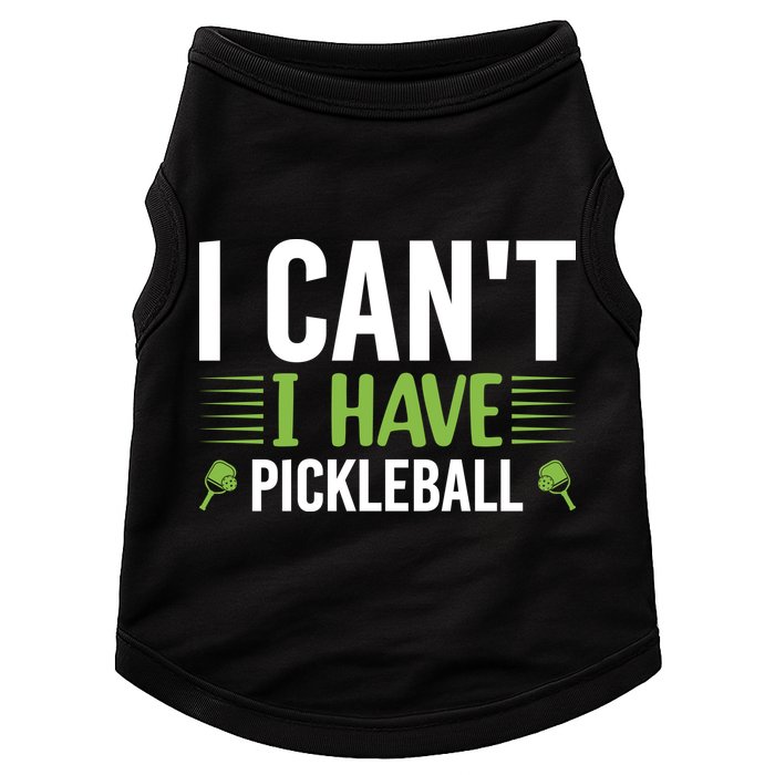 Pickleball I Can't I Have Pickleball Funny Pickleball Doggie Tank