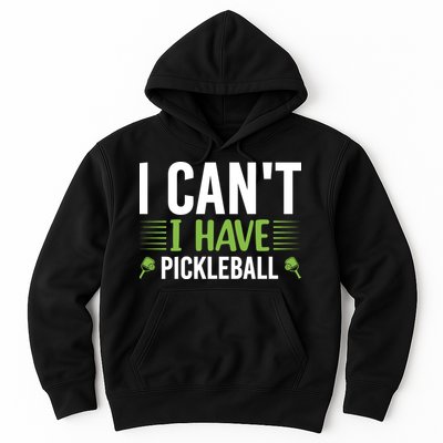 Pickleball I Can't I Have Pickleball Funny Pickleball Hoodie