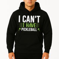Pickleball I Can't I Have Pickleball Funny Pickleball Hoodie