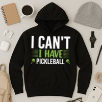 Pickleball I Can't I Have Pickleball Funny Pickleball Hoodie