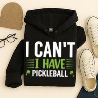 Pickleball I Can't I Have Pickleball Funny Pickleball Hoodie