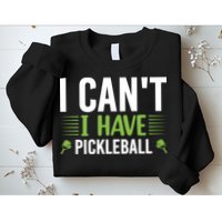 Pickleball I Can't I Have Pickleball Funny Pickleball Sweatshirt