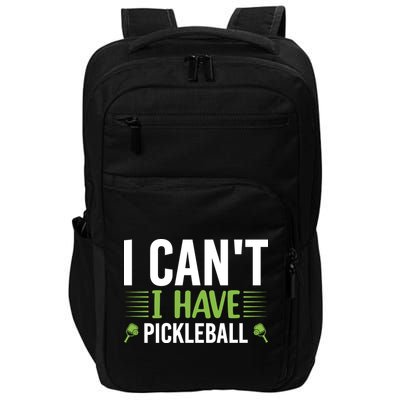 Pickleball I Can't I Have Pickleball Funny Pickleball Impact Tech Backpack
