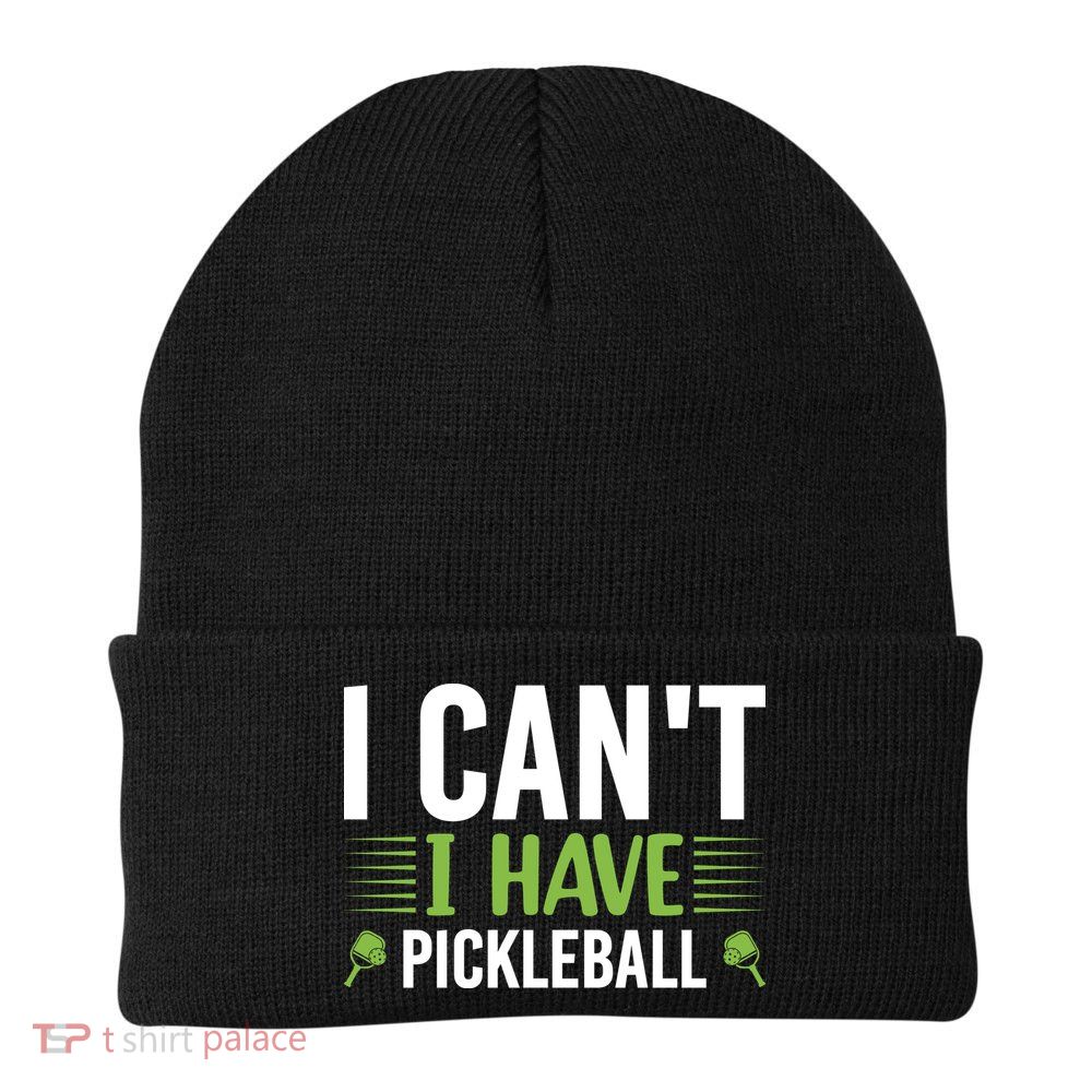 Pickleball I Can't I Have Pickleball Funny Pickleball Beanie