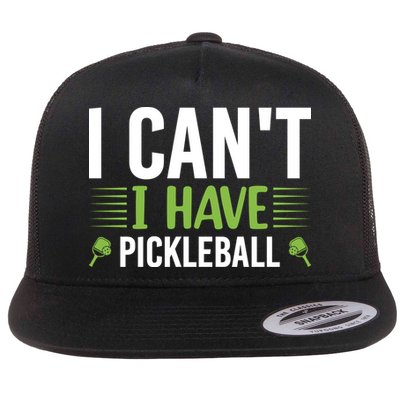 Pickleball I Can't I Have Pickleball Funny Pickleball Flatbill Hat