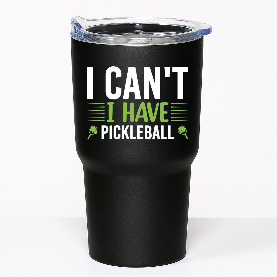 Pickleball I Can't I Have Pickleball Funny Pickleball Tumbler