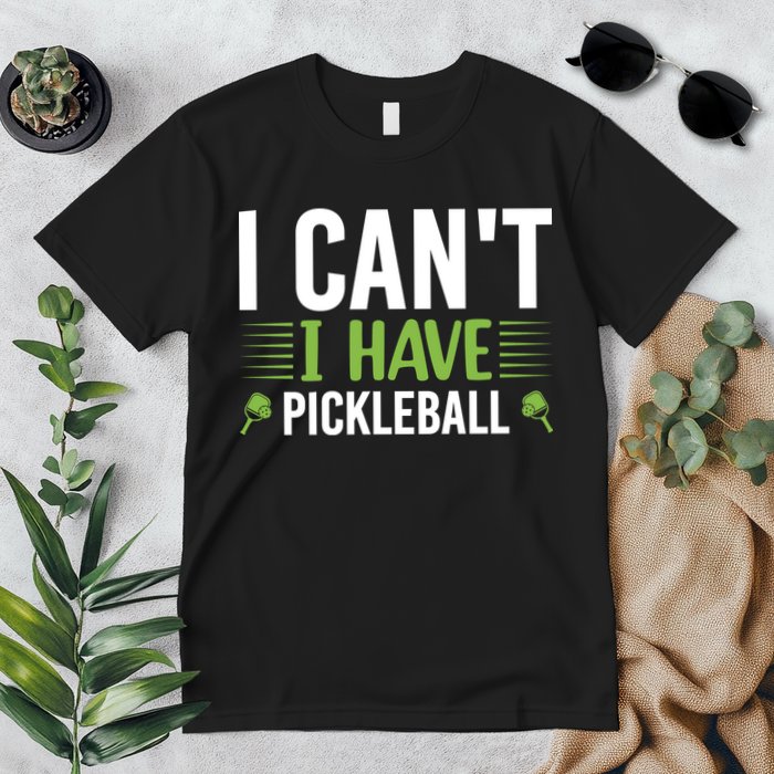 Pickleball I Can't I Have Pickleball Funny Pickleball Premium T-Shirt