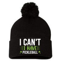 Pickleball I Can't I Have Pickleball Funny Pickleball Pom Pom 12in Knit Beanie