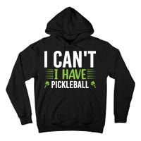 Pickleball I Can't I Have Pickleball Funny Pickleball Tall Hoodie
