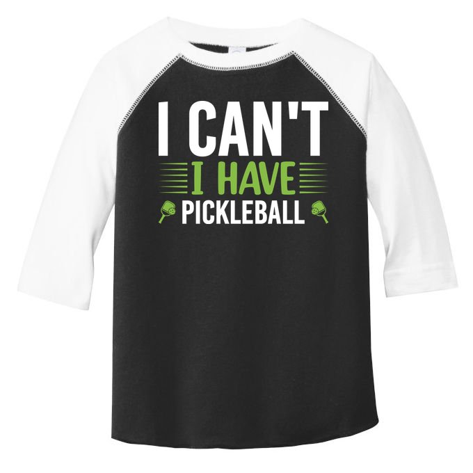 Pickleball I Can't I Have Pickleball Funny Pickleball Toddler Fine Jersey T-Shirt