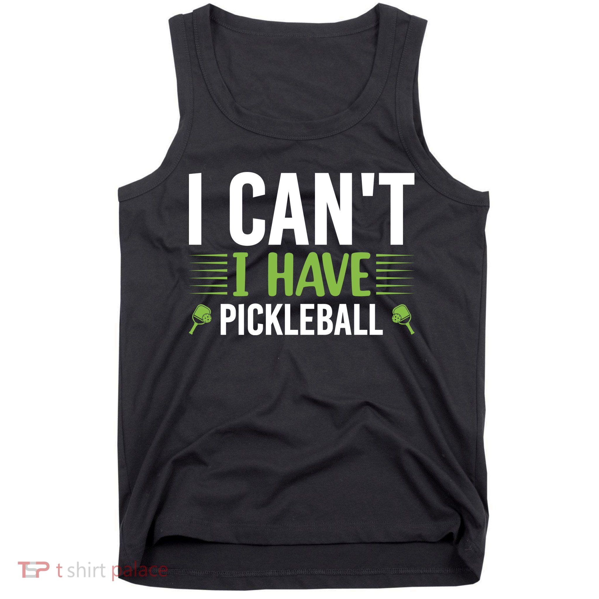 Pickleball I Can't I Have Pickleball Funny Pickleball Tank Top