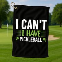 Pickleball I Can't I Have Pickleball Funny Pickleball Golf Towel
