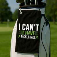 Pickleball I Can't I Have Pickleball Funny Pickleball Golf Towel