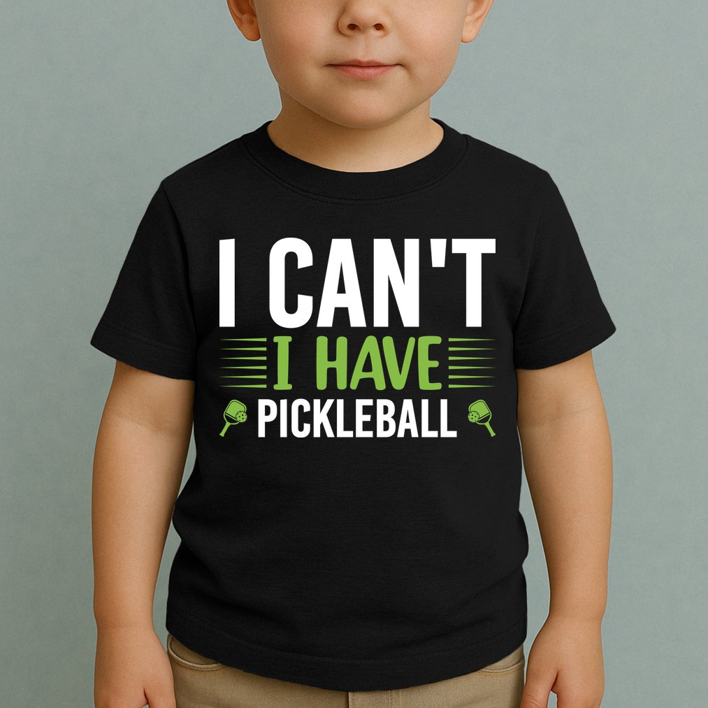 Pickleball I Can't I Have Pickleball Funny Pickleball Toddler T-Shirt