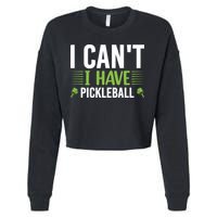 Pickleball I Can't I Have Pickleball Funny Pickleball Cropped Pullover Crew