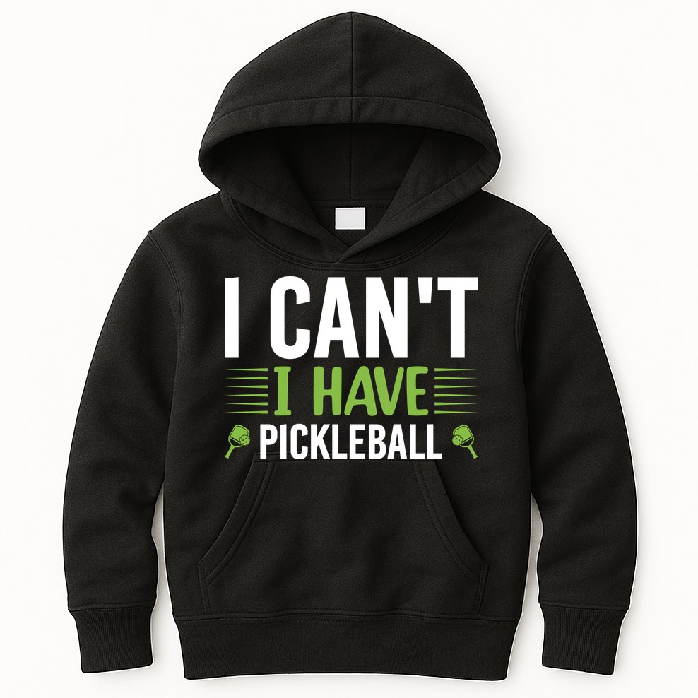 Pickleball I Can't I Have Pickleball Funny Pickleball Kids Hoodie