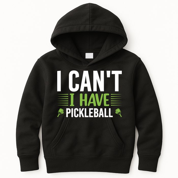 Pickleball I Can't I Have Pickleball Funny Pickleball Kids Hoodie