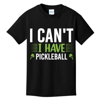 Pickleball I Can't I Have Pickleball Funny Pickleball Kids T-Shirt