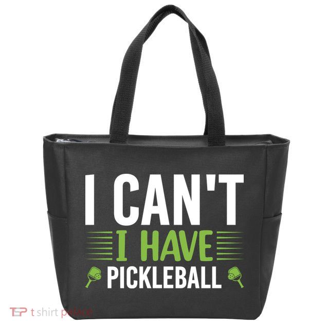 Pickleball I Can't I Have Pickleball Funny Pickleball Zip Tote Bag