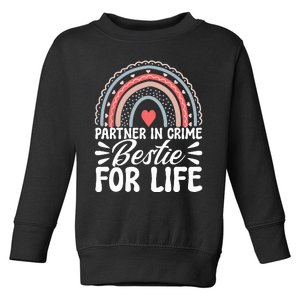 Partner In Crime Bestie For Life Bff Best Friends Bestie Toddler Sweatshirt