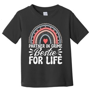 Partner In Crime Bestie For Life Bff Best Friends Bestie Toddler T-Shirt