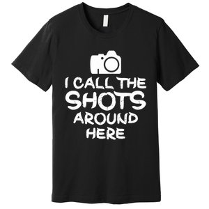 Photography I Call The Shots Photographer Camera Premium Premium T-Shirt