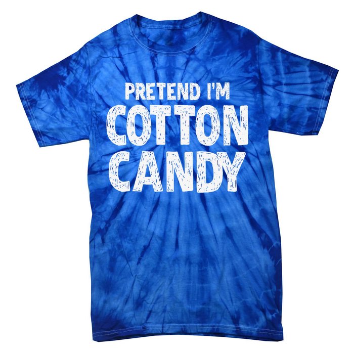 Pretend Im Cotton Candy Easy Halloween Costume Tie-Dye T-Shirt