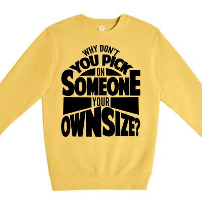 Pick On Someone Your Own Size Premium Crewneck Sweatshirt