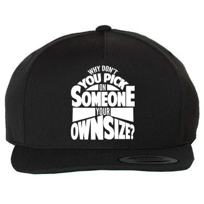 Pick On Someone Your Own Size Wool Snapback Cap