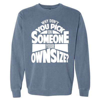 Pick On Someone Your Own Size Garment-Dyed Sweatshirt