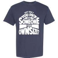 Pick On Someone Your Own Size Garment-Dyed Heavyweight T-Shirt