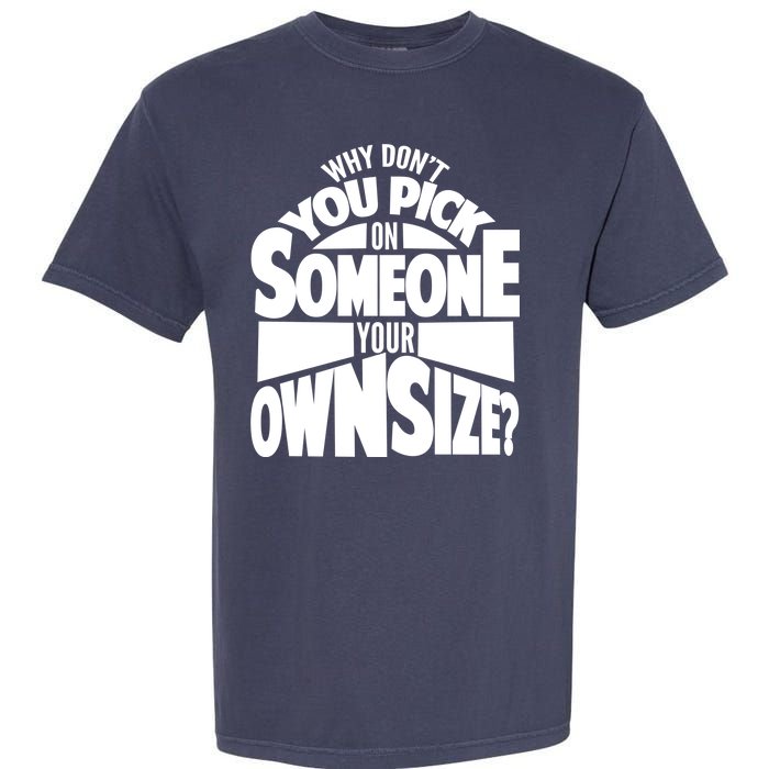 Pick On Someone Your Own Size Garment-Dyed Heavyweight T-Shirt