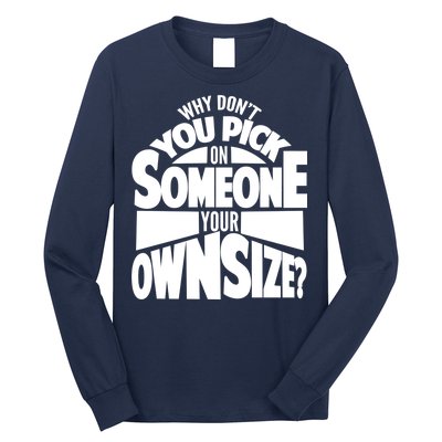 Pick On Someone Your Own Size Long Sleeve Shirt