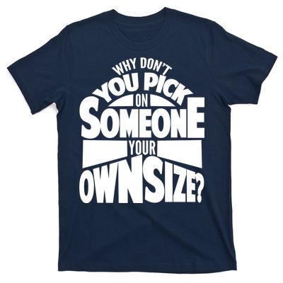 Pick On Someone Your Own Size T-Shirt