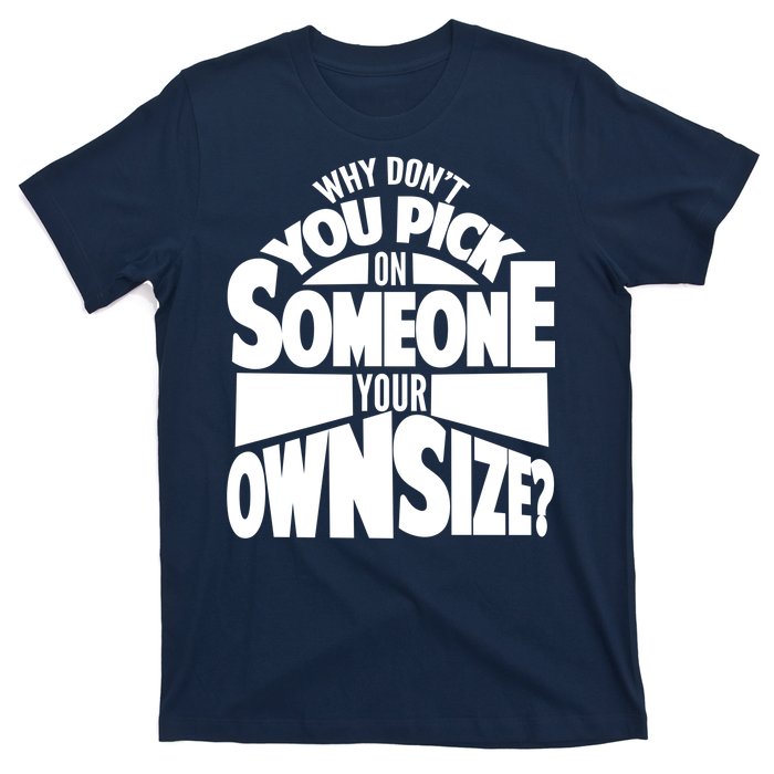 Pick On Someone Your Own Size T-Shirt