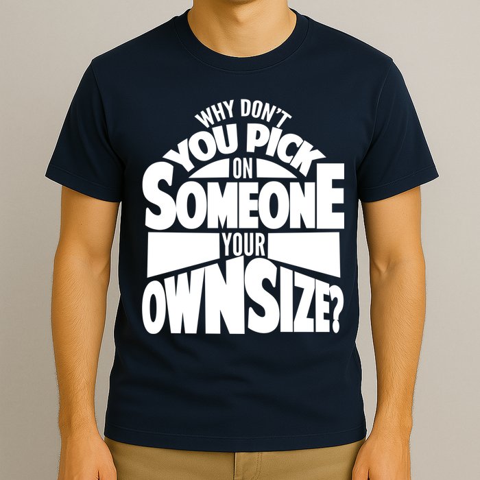 Pick On Someone Your Own Size T-Shirt