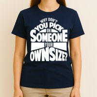 Pick On Someone Your Own Size T-Shirt