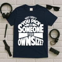 Pick On Someone Your Own Size T-Shirt