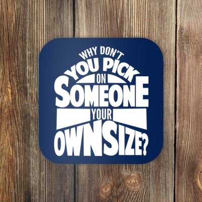 Pick On Someone Your Own Size Coaster