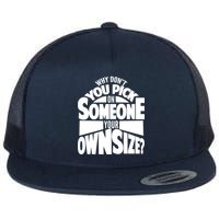 Pick On Someone Your Own Size Flatbill Hat