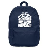 Pick On Someone Your Own Size 16 in Basic Backpack