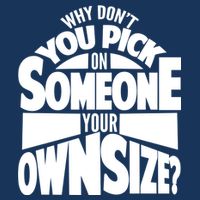 Pick On Someone Your Own Size Mousepad